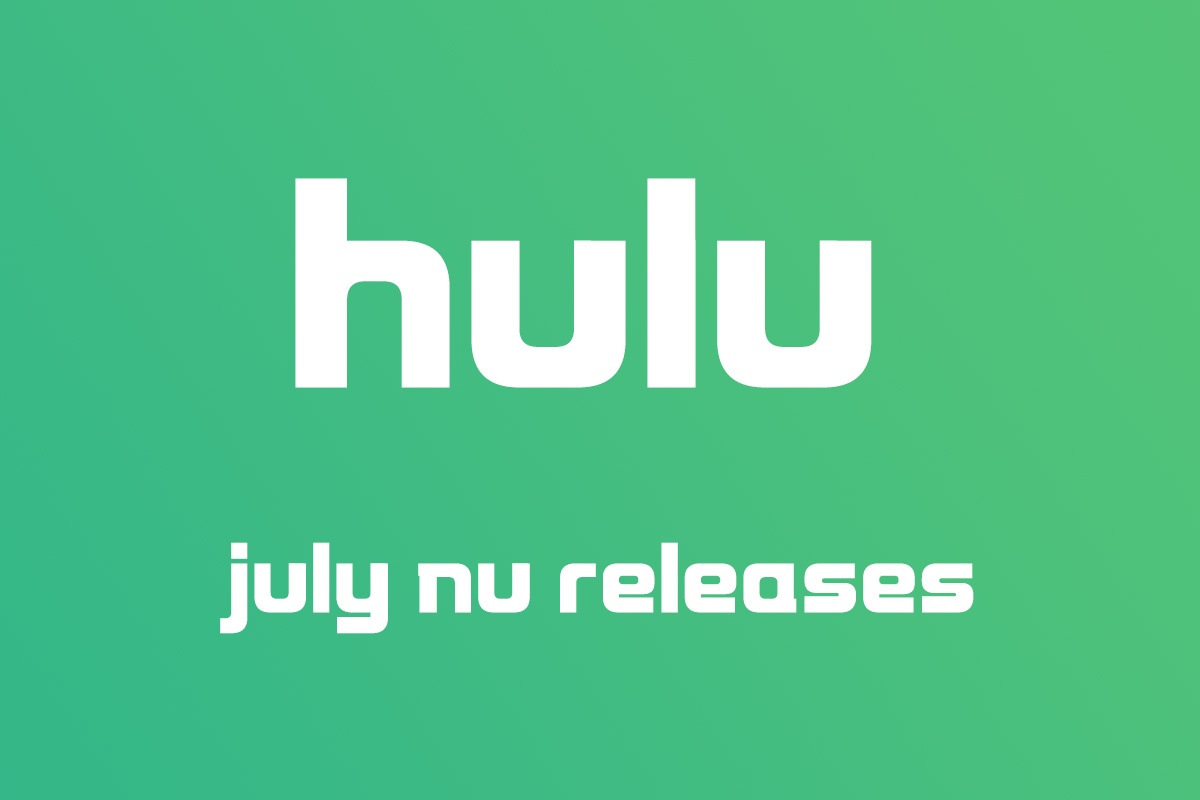 What's Coming to Hulu in July Pop Culture Press